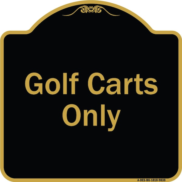 Signmission Designer Series Sign-Golf Carts Only, Black & Gold Heavy-Gauge Aluminum, 18" x 18", BG-1818-9838 A-DES-BG-1818-9838 - main